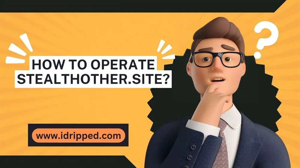 How to Operate Stealthother.site?
