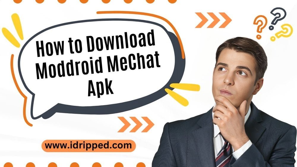 How to Download Moddroid MeChat APK
